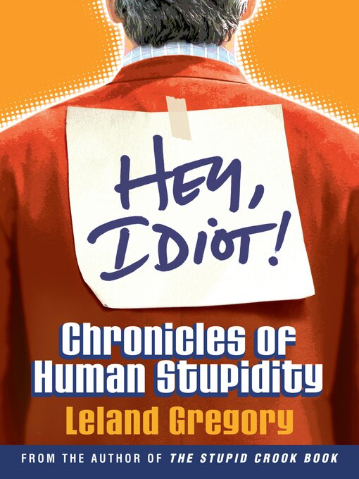 Title details for Hey, Idiot! by Leland Gregory - Available